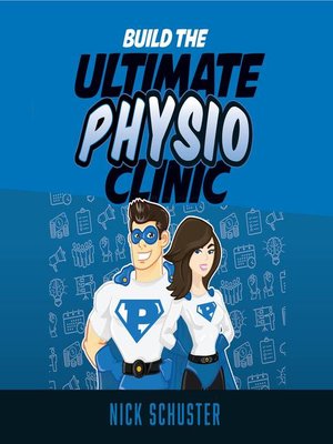 cover image of Build the Ultimate Physio Clinic
